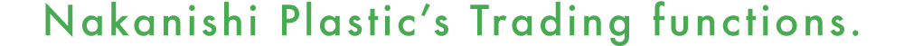 Nakanishi Plastic’s Trading functions.